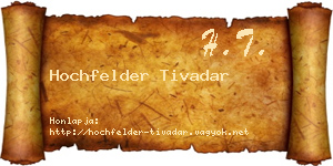 Hochfelder Tivadar névjegykártya